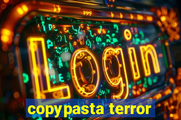 copypasta terror